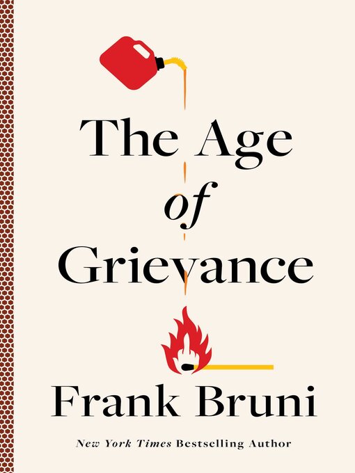 Title details for The Age of Grievance by Frank Bruni - Wait list